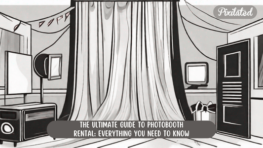 The Ultimate Guide to Photobooth Rental: Everything You Need to Know - Pixilated