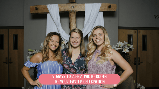 5 Ways to Add a Photo Booth To Your Easter Celebration - Pixilated