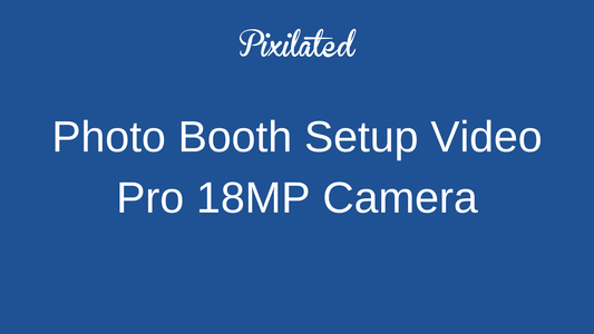 Pixilated Photo Booth Setup Video for Pro 18MP Camera - Pixilated