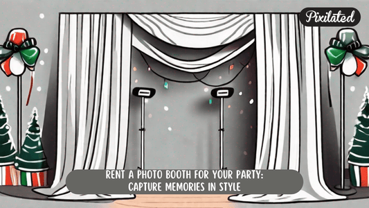 Rent a Photo Booth for Your Party: Capture Memories in Style - Pixilated