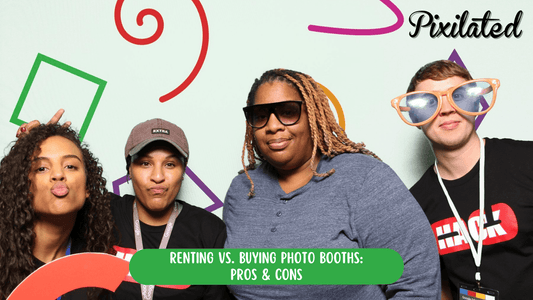 Renting vs. Buying Photo Booths: Pros & Cons - Pixilated