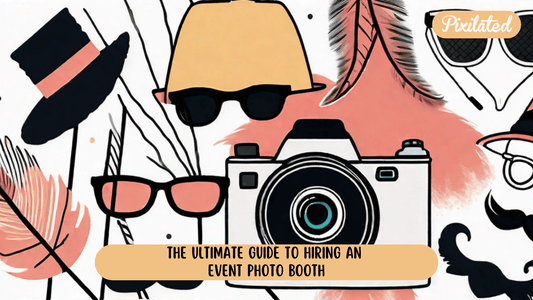 The Ultimate Guide to Hiring an Event Photo Booth - Pixilated