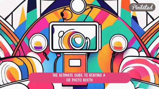 The Ultimate Guide to Renting a GIF Photo Booth - Pixilated