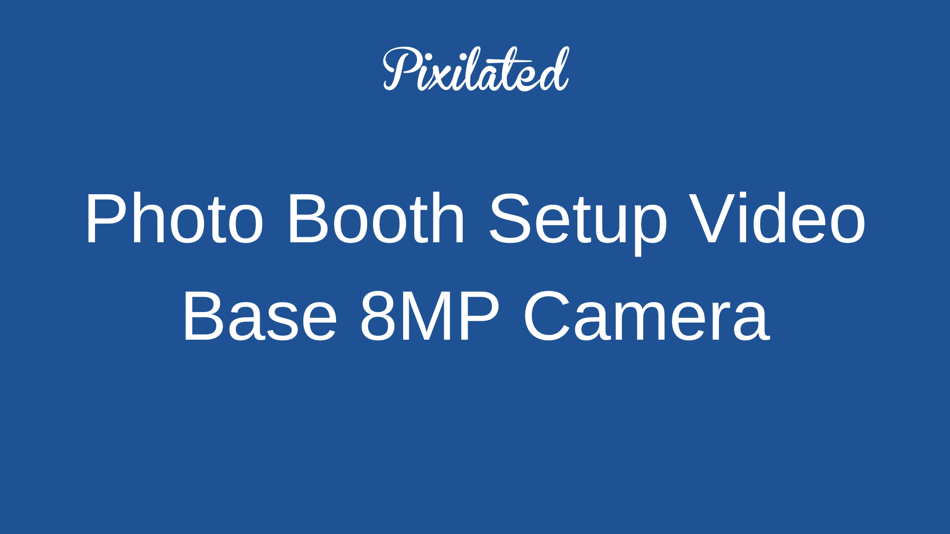 Load video: Pixilated Photo Booth Setup Video for Base 8MP Camera