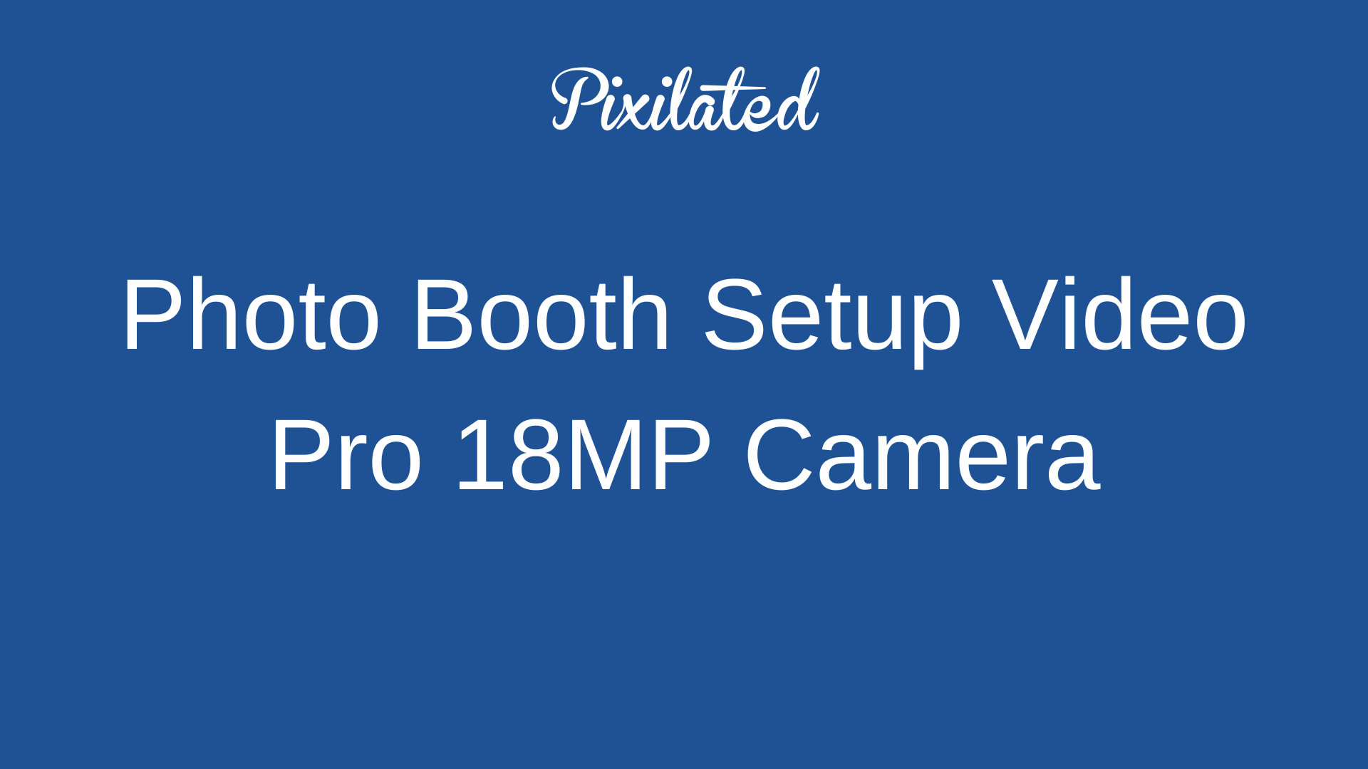 Load video: Pixilated Photo Booth Setup Video for Pro 18MP Camera